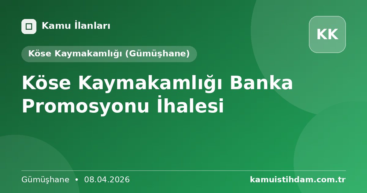 Köse Kaymakamlığı Banka Promosyonu İhalesi - Köse Kaymakamlığı (Gümüşhane)