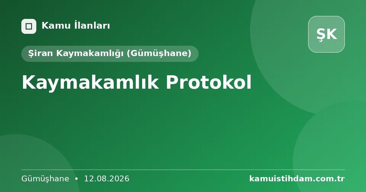 Kaymakamlık Protokol - Şiran Kaymakamlığı (Gümüşhane)
