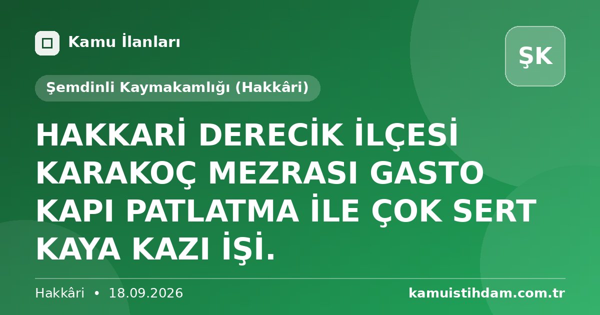 HAKKARİ DERECİK İLÇESİ KARAKOÇ MEZRASI GASTO KAPI PATLATMA İLE ÇOK SERT KAYA KAZI İŞİ. - Şemdinli Kaymakamlığı (Hakkâri)
