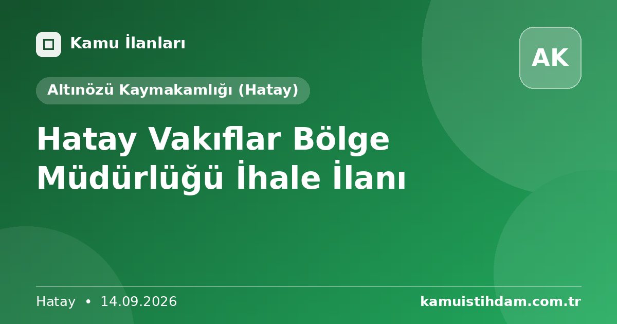 Hatay Vakıflar Bölge Müdürlüğü İhale İlanı - Altınözü Kaymakamlığı (Hatay)