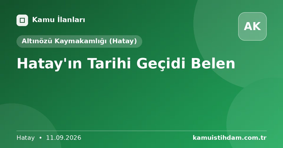 Hatay'ın Tarihi Geçidi Belen - Altınözü Kaymakamlığı (Hatay)