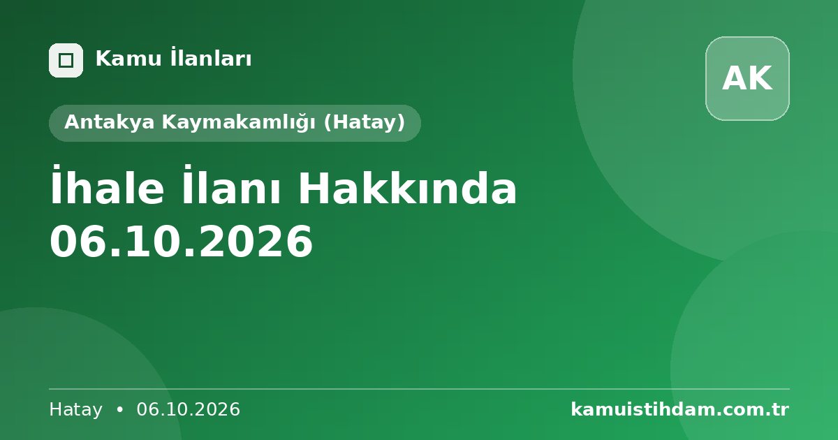 İhale İlanı Hakkında 06.10.2026 - Antakya Kaymakamlığı (Hatay)