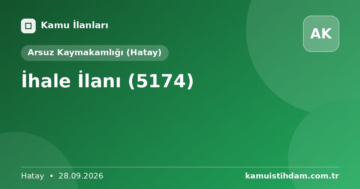 İhale İlanı (5174) - Arsuz Kaymakamlığı (Hatay)