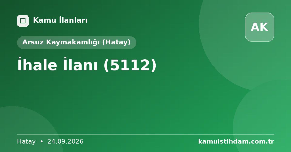 İhale İlanı (5112) - Arsuz Kaymakamlığı (Hatay)