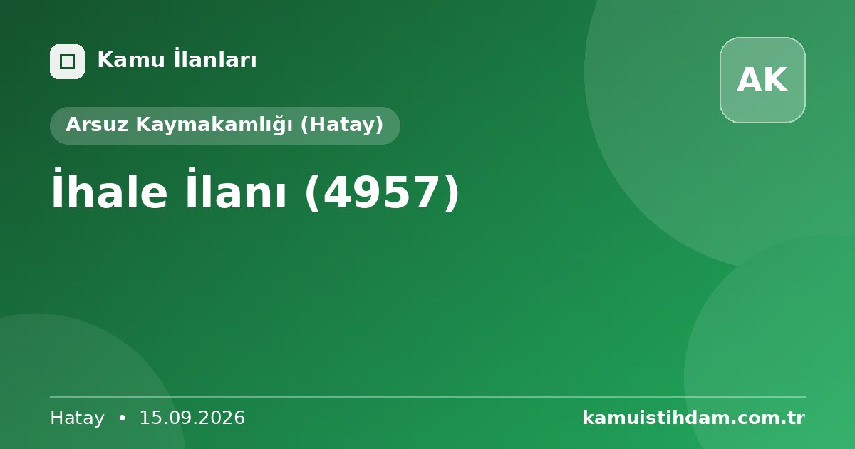 İhale İlanı (4957) - Arsuz Kaymakamlığı (Hatay)