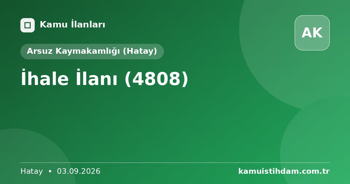 İhale İlanı (4808) - Arsuz Kaymakamlığı (Hatay)