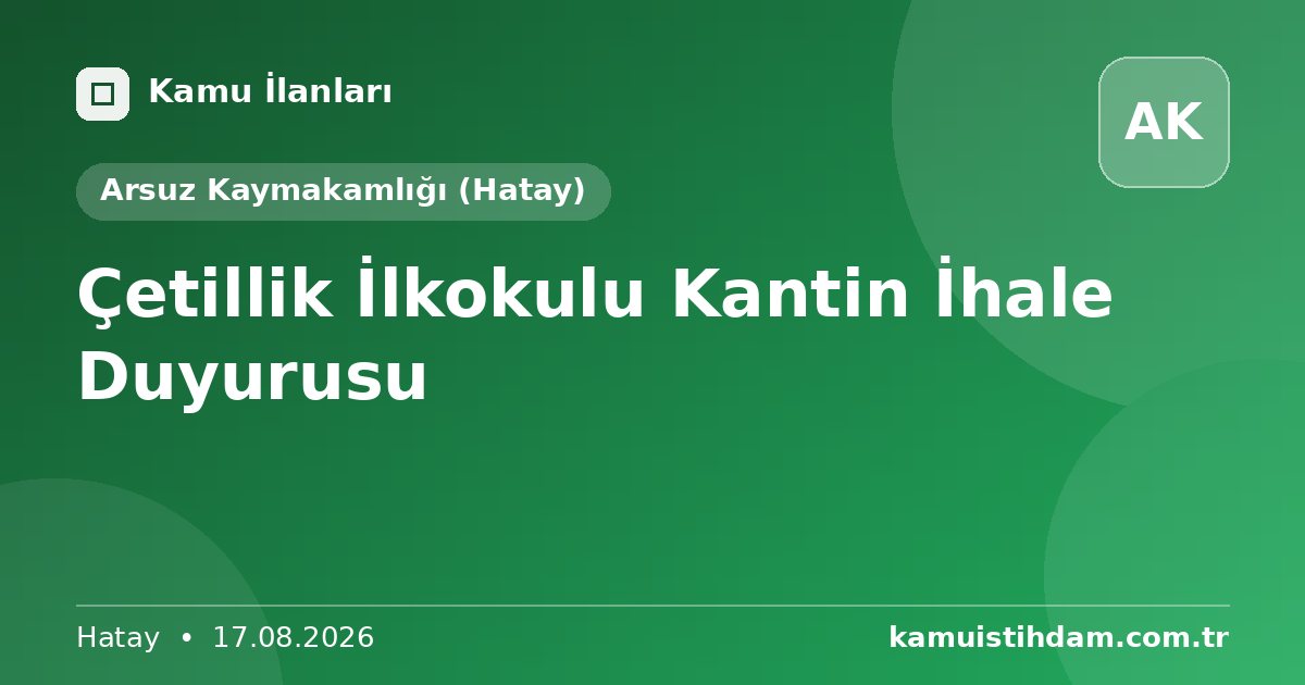 Çetillik İlkokulu Kantin İhale Duyurusu - Arsuz Kaymakamlığı (Hatay)
