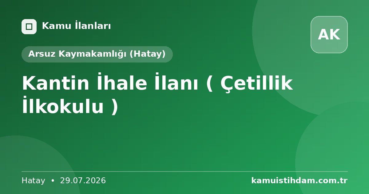 Kantin İhale İlanı ( Çetillik İlkokulu ) - Arsuz Kaymakamlığı (Hatay)