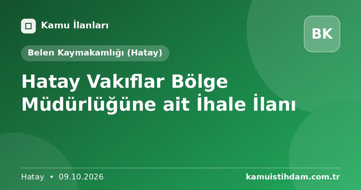 Hatay Vakıflar Bölge Müdürlüğüne ait İhale İlanı - Belen Kaymakamlığı (Hatay)