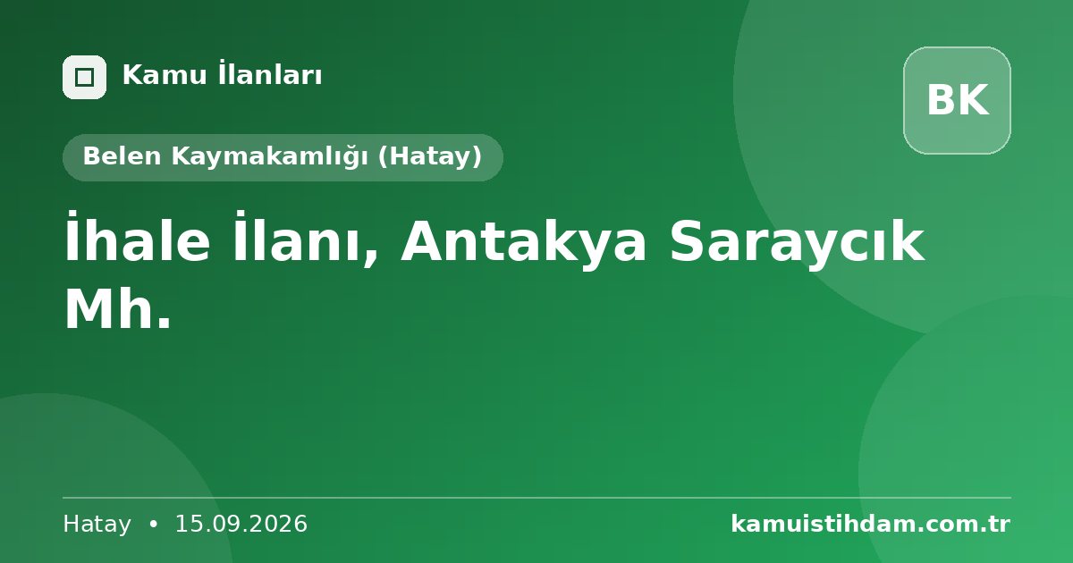 İhale İlanı, Antakya Saraycık Mh. - Belen Kaymakamlığı (Hatay)