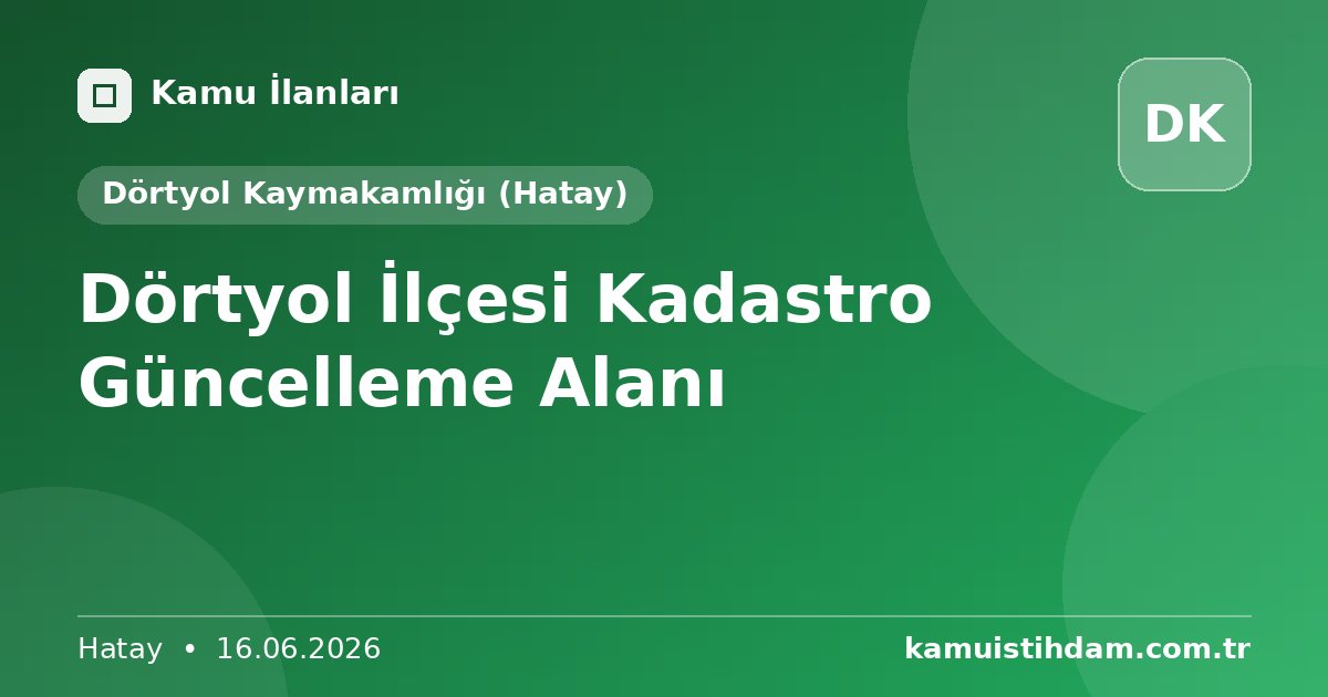 Dörtyol İlçesi Kadastro Güncelleme Alanı - Dörtyol Kaymakamlığı (Hatay)