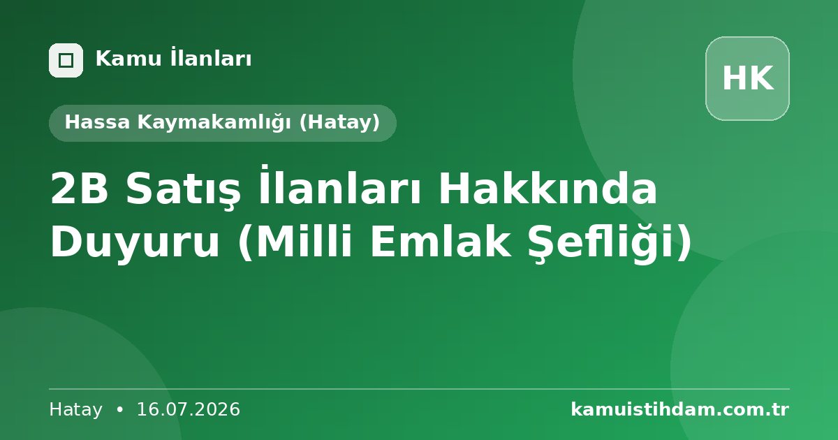 2B Satış İlanları Hakkında Duyuru (Milli Emlak Şefliği) - Hassa Kaymakamlığı (Hatay)