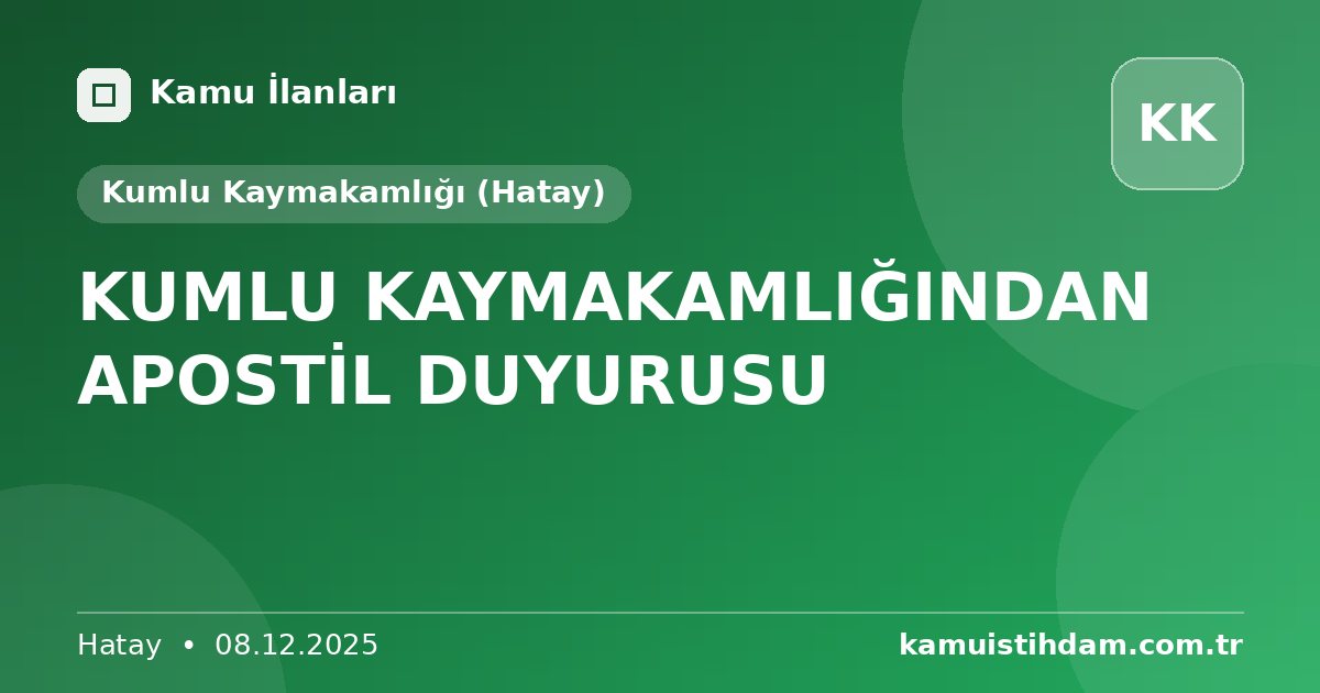KUMLU KAYMAKAMLIĞINDAN APOSTİL DUYURUSU - Kumlu Kaymakamlığı (Hatay)