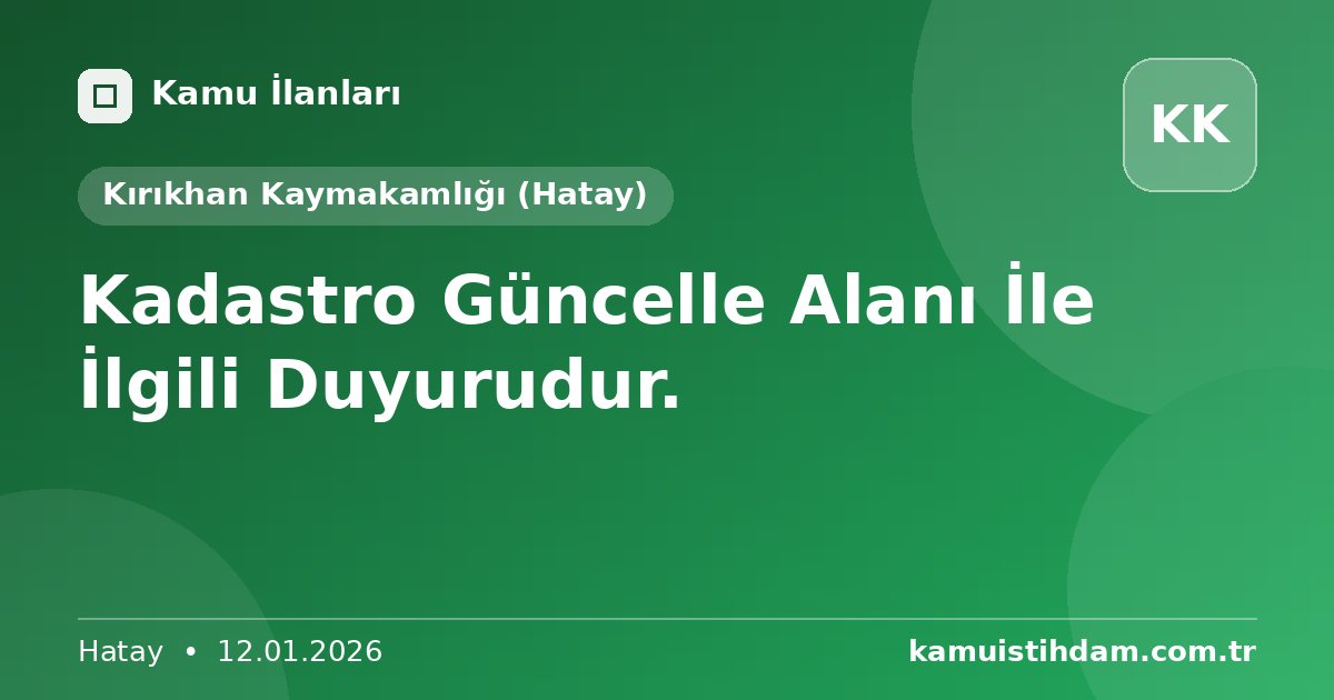 Kadastro Güncelle Alanı İle İlgili Duyurudur. - Kırıkhan Kaymakamlığı (Hatay)