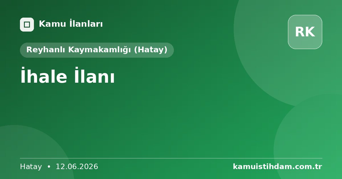 İhale İlanı - Reyhanlı Kaymakamlığı (Hatay)