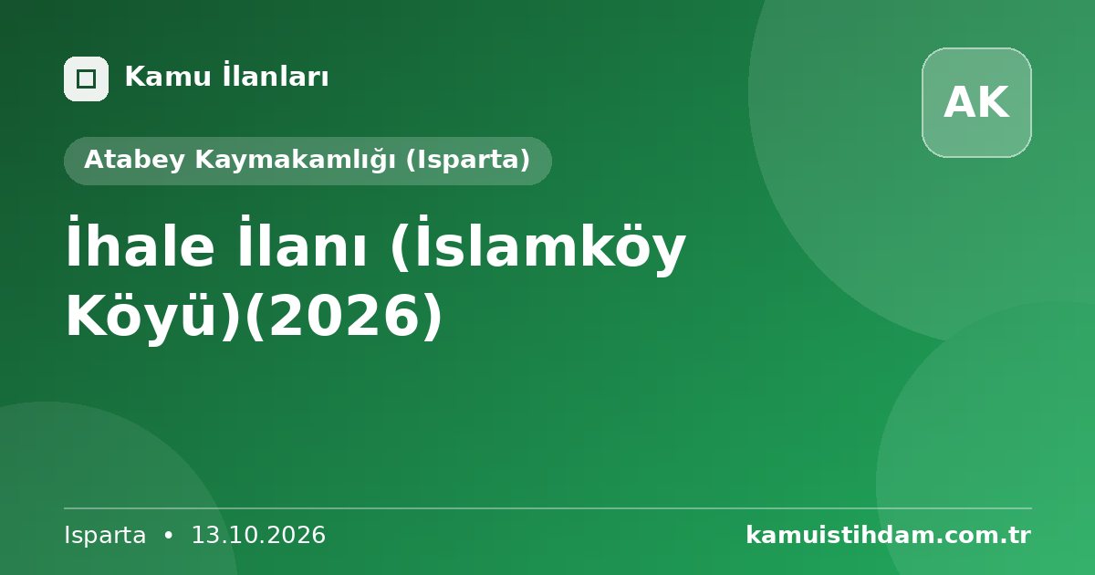 İhale İlanı (İslamköy Köyü)(2026) - Atabey Kaymakamlığı (Isparta)