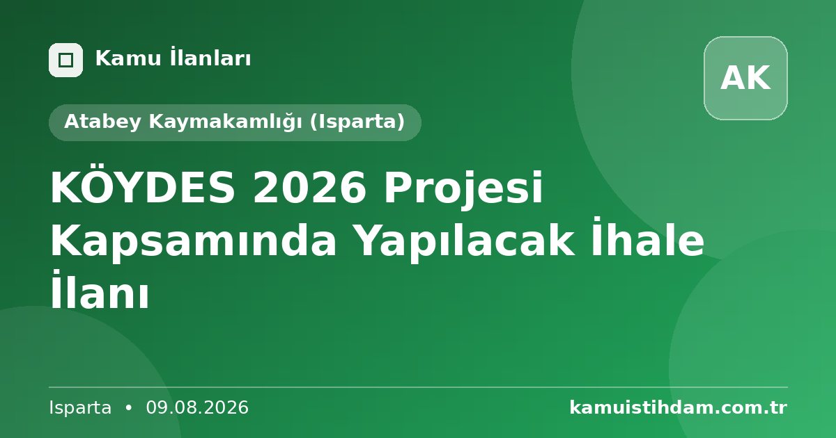 KÖYDES 2026 Projesi Kapsamında Yapılacak İhale İlanı - Atabey Kaymakamlığı (Isparta)