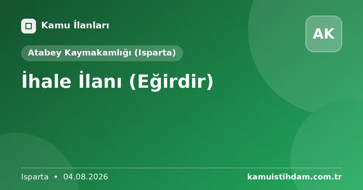 İhale İlanı (Eğirdir) - Atabey Kaymakamlığı (Isparta)