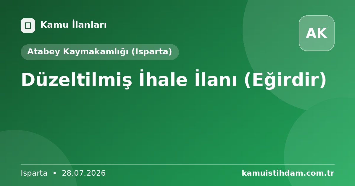 Düzeltilmiş İhale İlanı (Eğirdir) - Atabey Kaymakamlığı (Isparta)