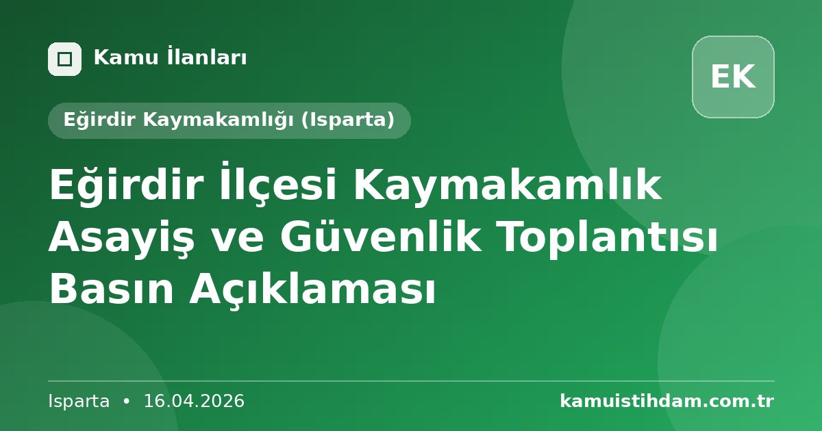 Eğirdir İlçesi Kaymakamlık Asayiş ve Güvenlik Toplantısı Basın Açıklaması - Eğirdir Kaymakamlığı (Isparta)