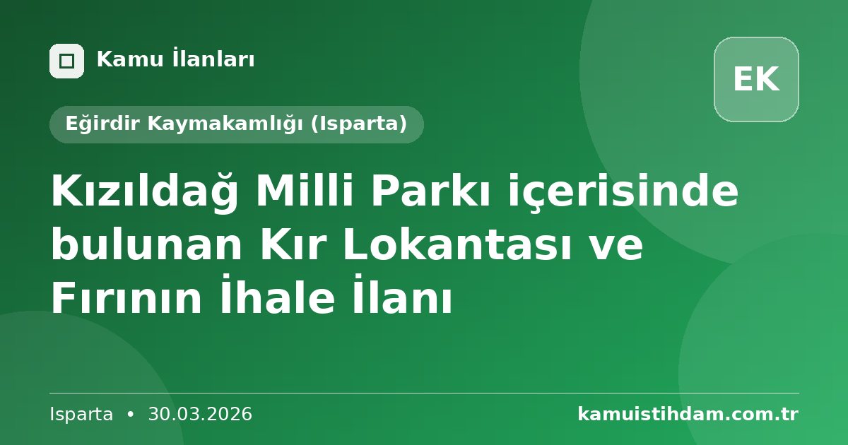 Kızıldağ Milli Parkı içerisinde bulunan Kır Lokantası ve Fırının İhale İlanı - Eğirdir Kaymakamlığı (Isparta)