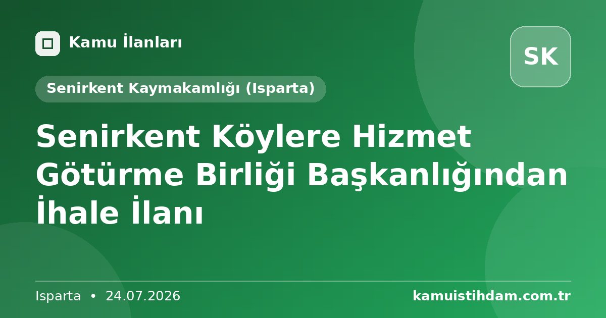Senirkent  Köylere Hizmet Götürme Birliği Başkanlığından İhale İlanı - Senirkent Kaymakamlığı (Isparta)