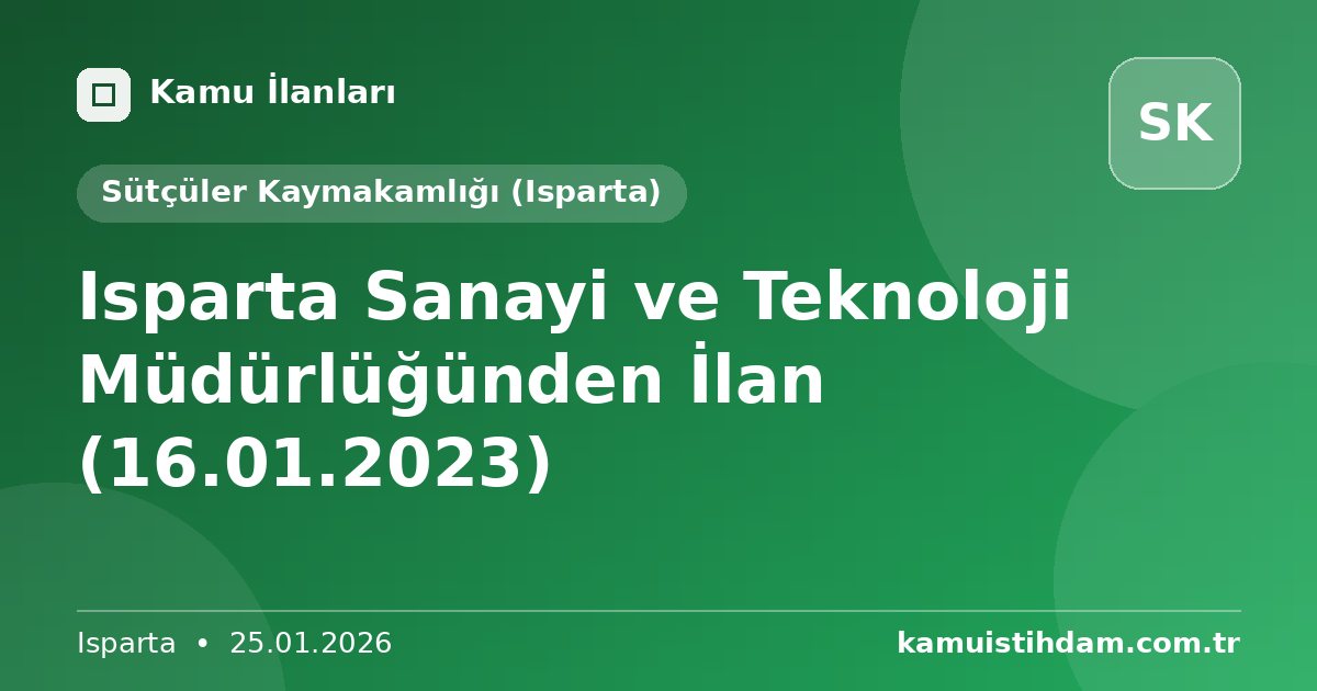 Isparta Sanayi ve Teknoloji Müdürlüğünden İlan (16.01.2023) - Sütçüler Kaymakamlığı (Isparta)
