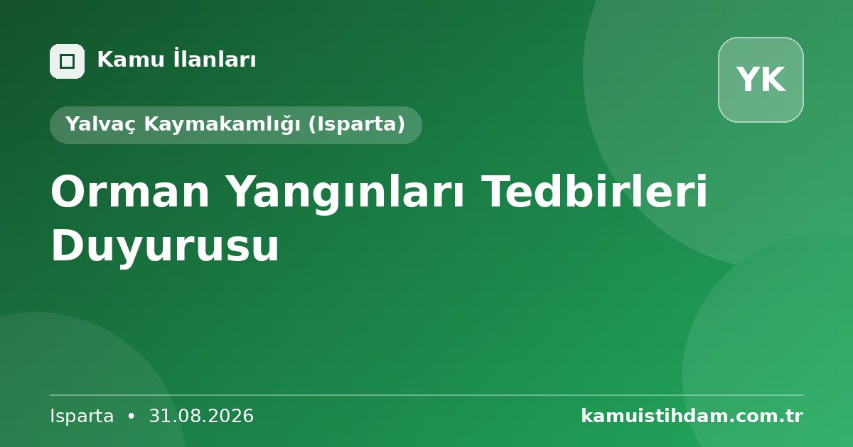Orman Yangınları Tedbirleri Duyurusu - Yalvaç Kaymakamlığı (Isparta)