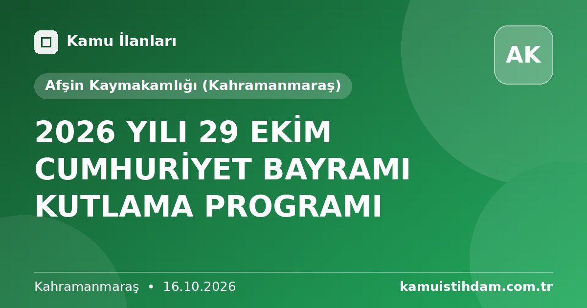 2026 YILI 29 EKİM CUMHURİYET BAYRAMI KUTLAMA PROGRAMI - Afşin Kaymakamlığı (Kahramanmaraş)