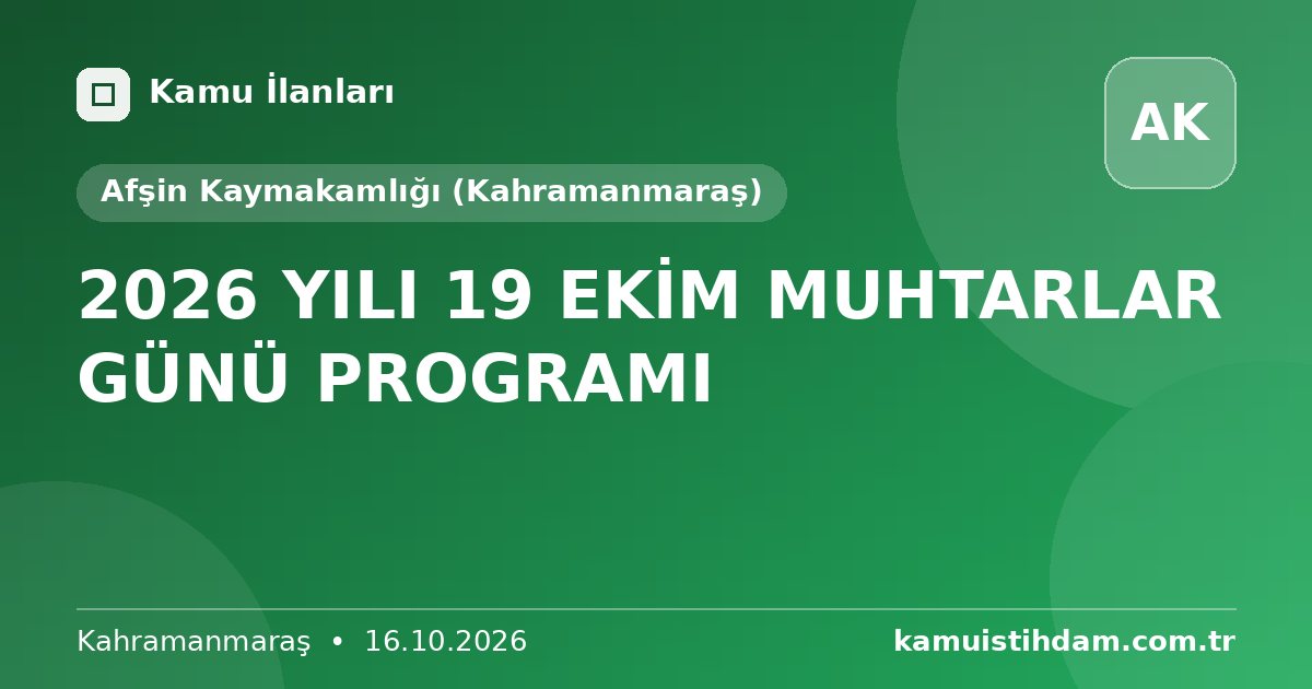 2026 YILI 19 EKİM MUHTARLAR GÜNÜ PROGRAMI - Afşin Kaymakamlığı (Kahramanmaraş)