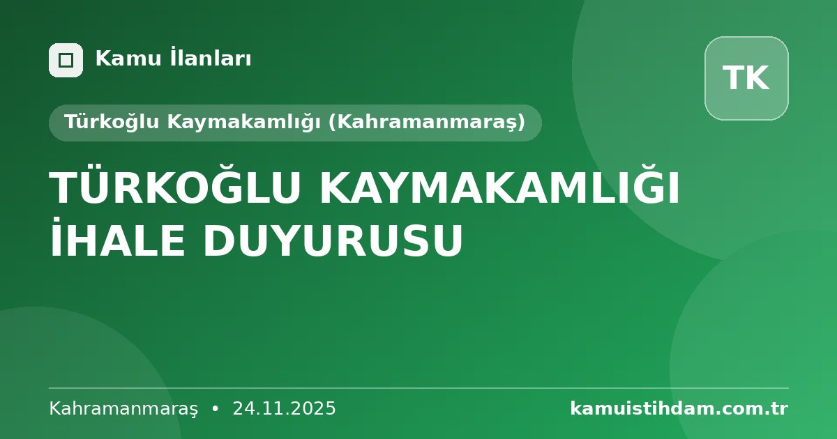 TÜRKOĞLU KAYMAKAMLIĞI İHALE DUYURUSU - Türkoğlu Kaymakamlığı (Kahramanmaraş)