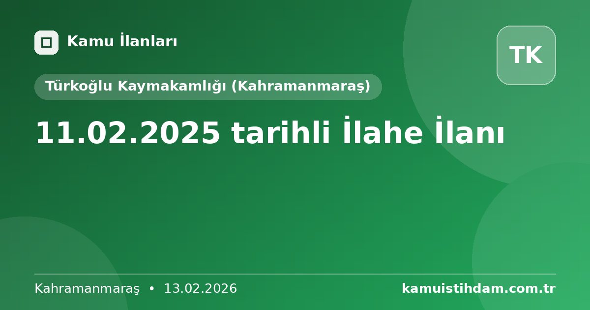 11.02.2025 tarihli İlahe İlanı - Türkoğlu Kaymakamlığı (Kahramanmaraş)