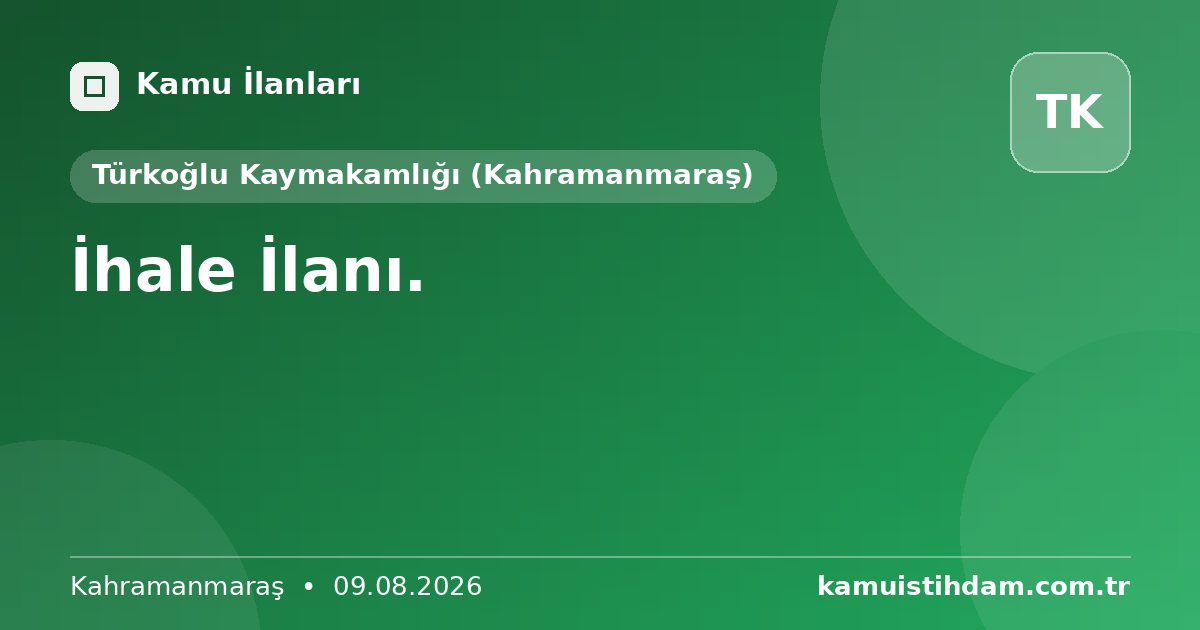 İhale İlanı. - Türkoğlu Kaymakamlığı (Kahramanmaraş)