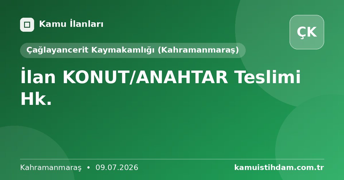 İlan KONUT/ANAHTAR Teslimi Hk. - Çağlayancerit Kaymakamlığı (Kahramanmaraş)