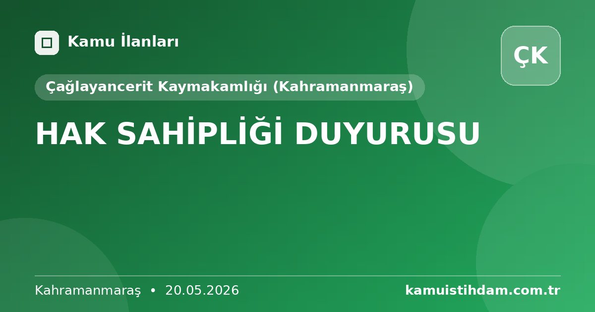 HAK SAHİPLİĞİ DUYURUSU - Çağlayancerit Kaymakamlığı (Kahramanmaraş)