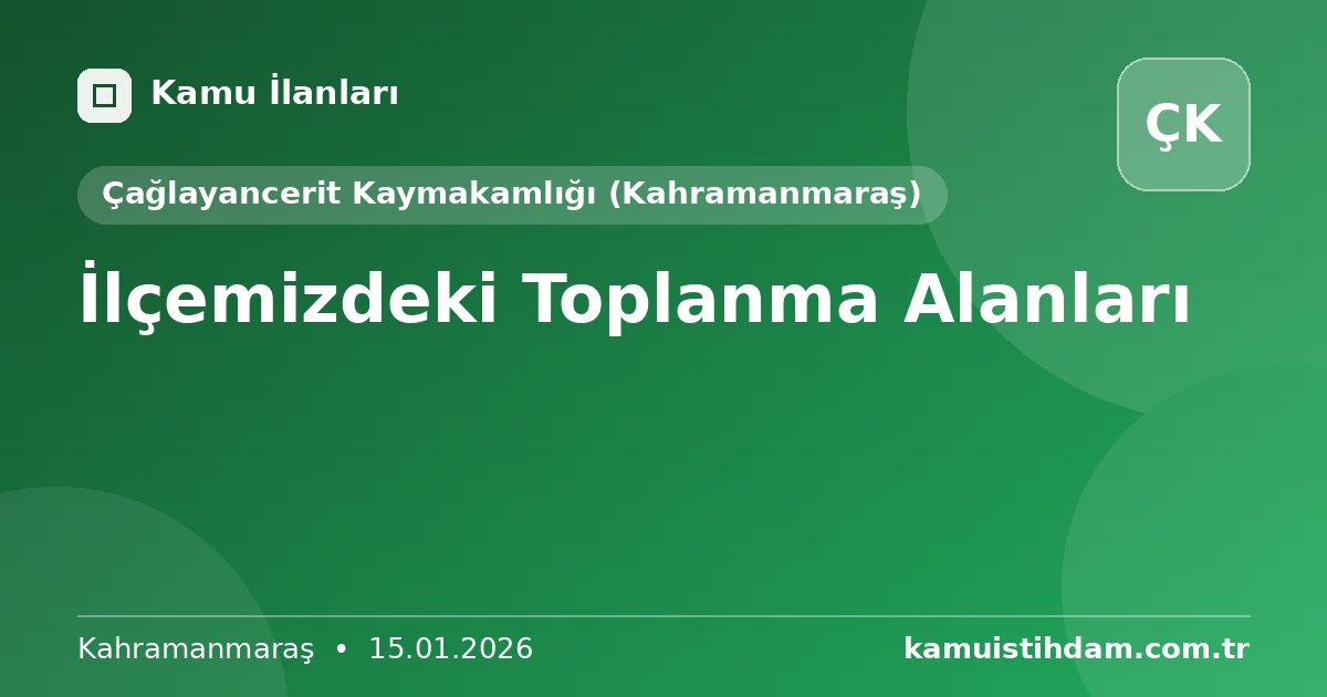İlçemizdeki Toplanma Alanları - Çağlayancerit Kaymakamlığı (Kahramanmaraş)