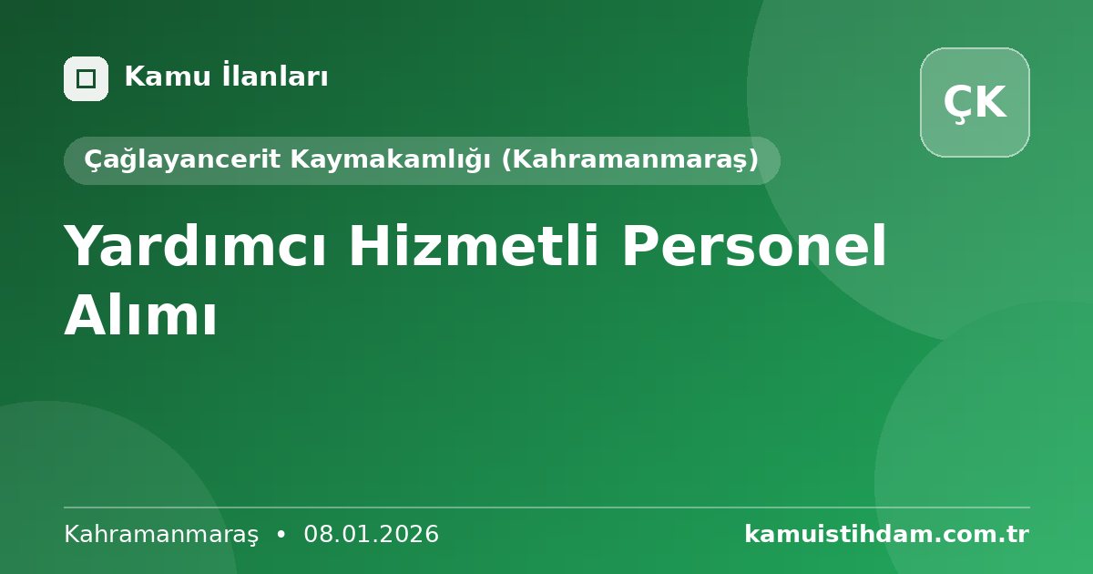Yardımcı Hizmetli Personel Alımı - Çağlayancerit Kaymakamlığı (Kahramanmaraş)