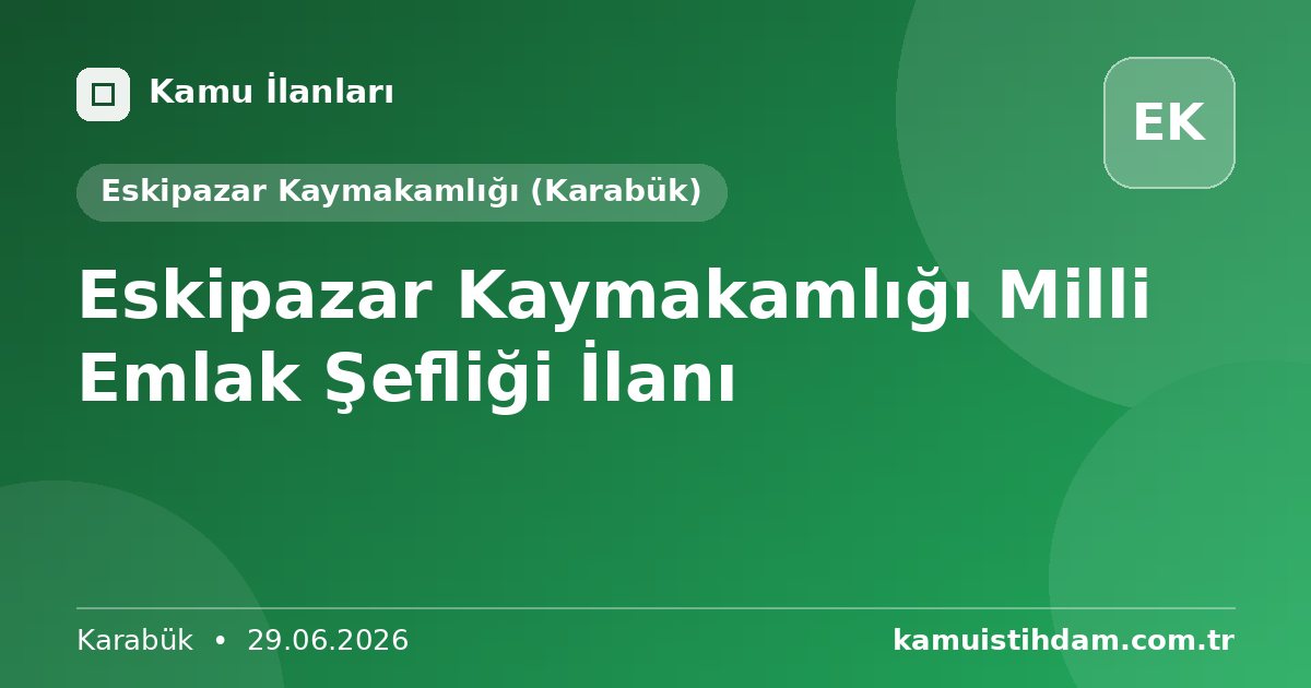 Eskipazar Kaymakamlığı Milli Emlak Şefliği İlanı - Eskipazar Kaymakamlığı (Karabük)