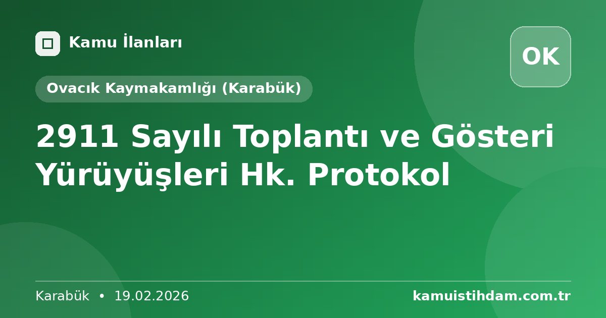 2911 Sayılı Toplantı ve Gösteri Yürüyüşleri Hk. Protokol - Ovacık Kaymakamlığı (Karabük)