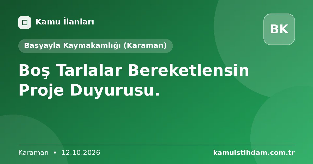 Boş Tarlalar Bereketlensin Proje Duyurusu. - Başyayla Kaymakamlığı (Karaman)
