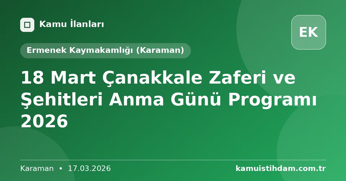 18 Mart Çanakkale Zaferi ve Şehitleri Anma Günü Programı 2026 - Ermenek Kaymakamlığı (Karaman)
