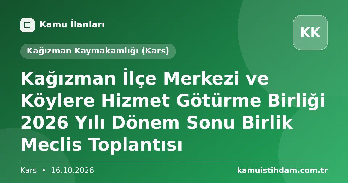 Kağızman İlçe Merkezi ve Köylere Hizmet Götürme Birliği 2026 Yılı Dönem Sonu Birlik Meclis Toplantısı - Kağızman Kaymakamlığı (Kars)