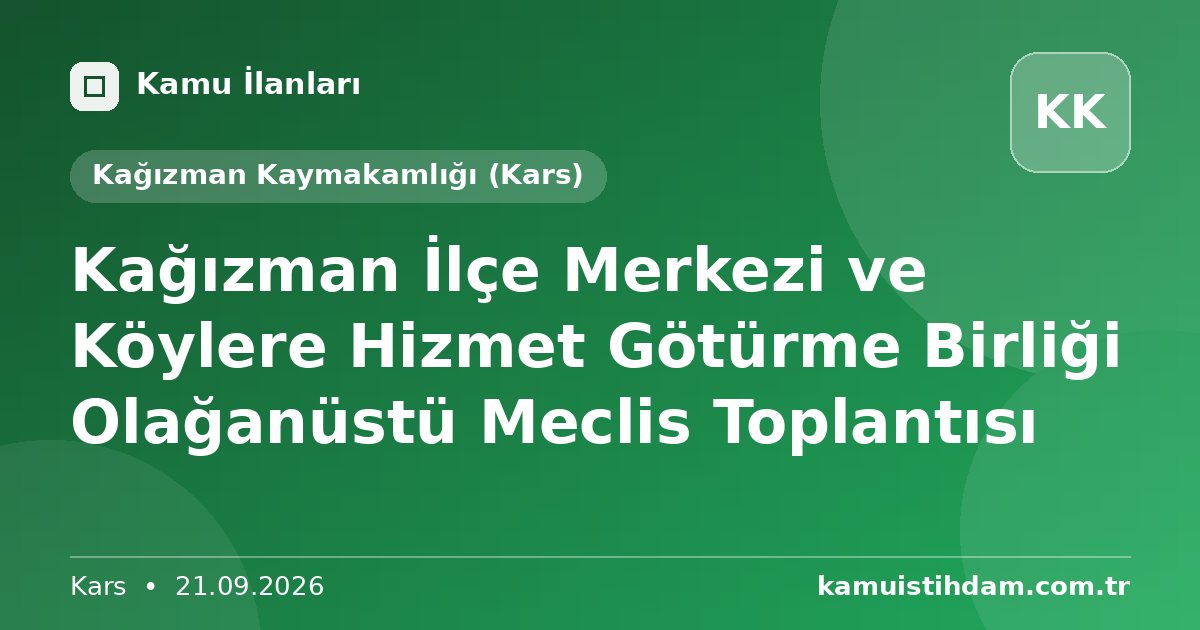 Kağızman İlçe Merkezi ve Köylere Hizmet Götürme Birliği Olağanüstü Meclis Toplantısı - Kağızman Kaymakamlığı (Kars)