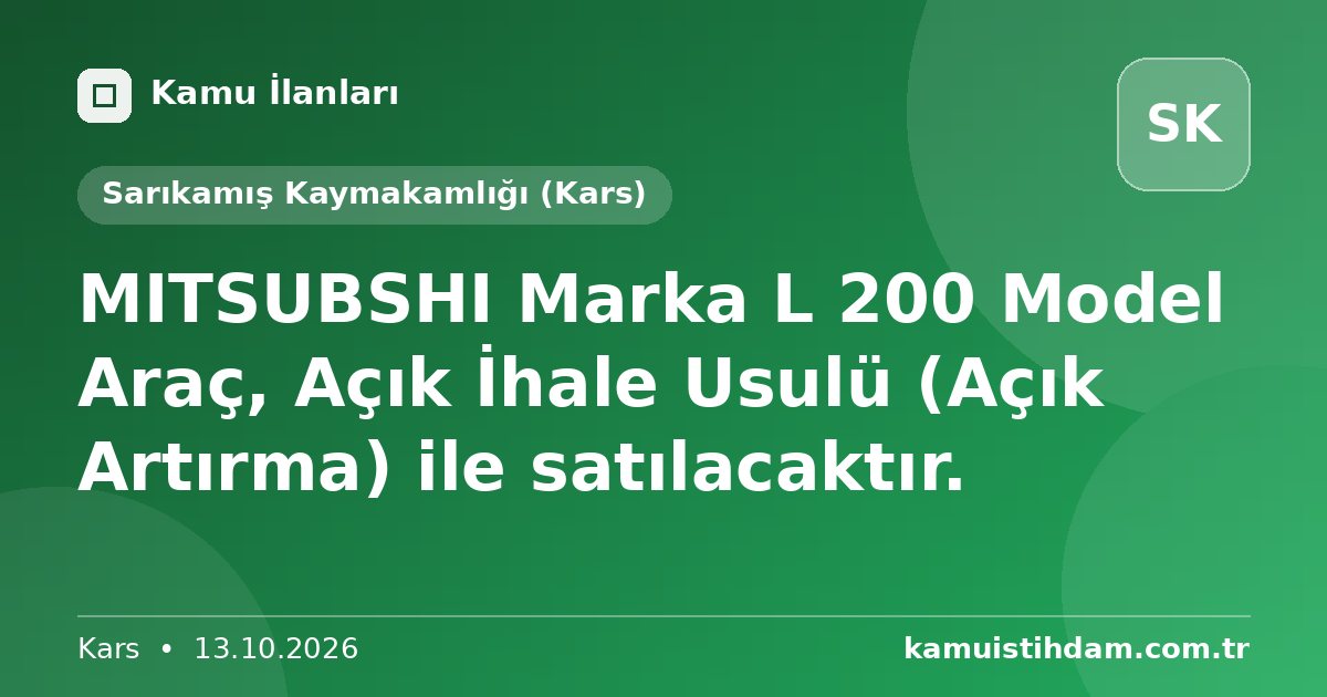 MITSUBSHI Marka L 200 Model Araç, Açık İhale Usulü (Açık Artırma) ile satılacaktır. - Sarıkamış Kaymakamlığı (Kars)