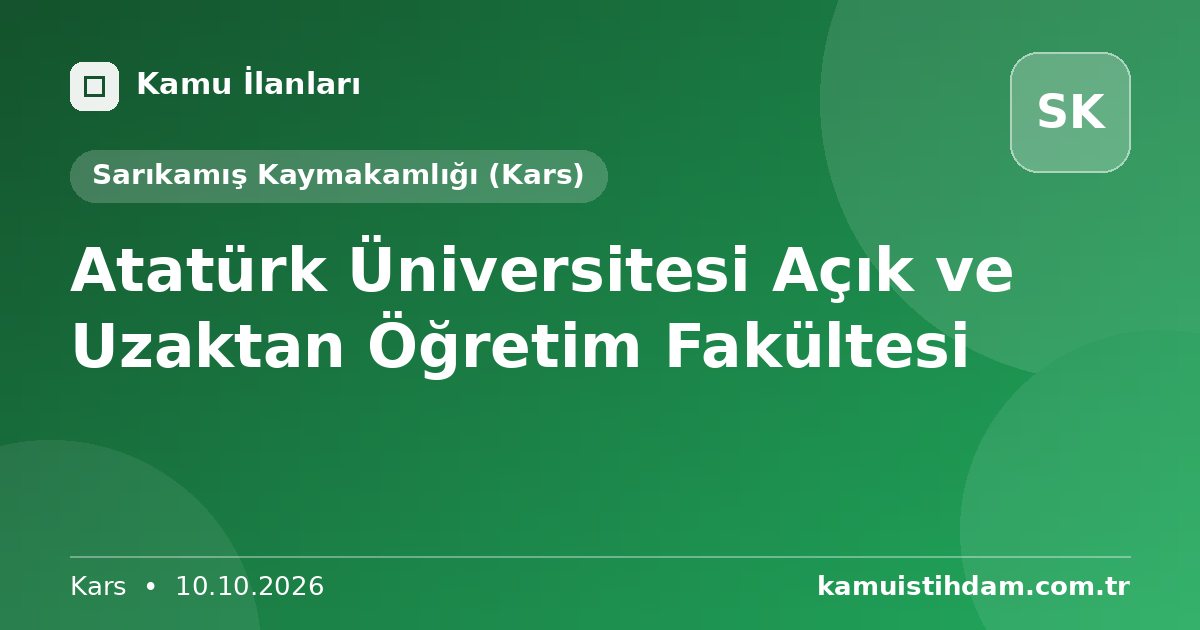 Atatürk Üniversitesi Açık ve Uzaktan Öğretim Fakültesi - Sarıkamış Kaymakamlığı (Kars)