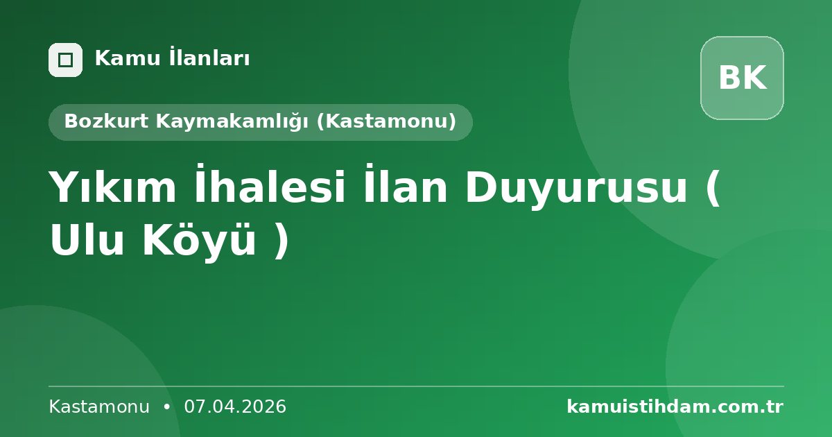 Yıkım İhalesi İlan Duyurusu ( Ulu Köyü ) - Bozkurt Kaymakamlığı (Kastamonu)