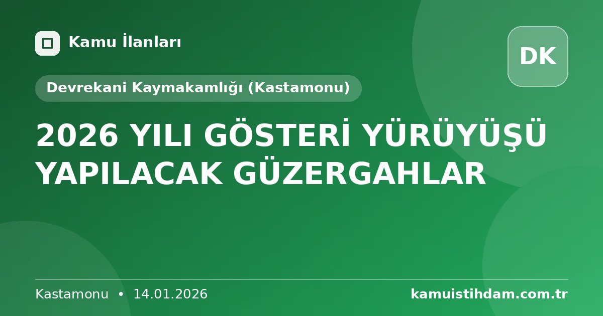 2026 YILI GÖSTERİ YÜRÜYÜŞÜ YAPILACAK GÜZERGAHLAR - Devrekani Kaymakamlığı (Kastamonu)