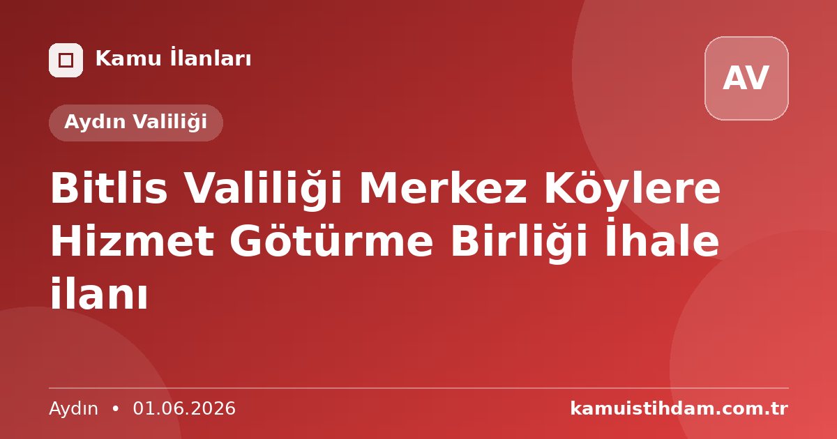 Bitlis Valiliği Merkez Köylere Hizmet Götürme Birliği İhale ilanı - Aydın Valiliği