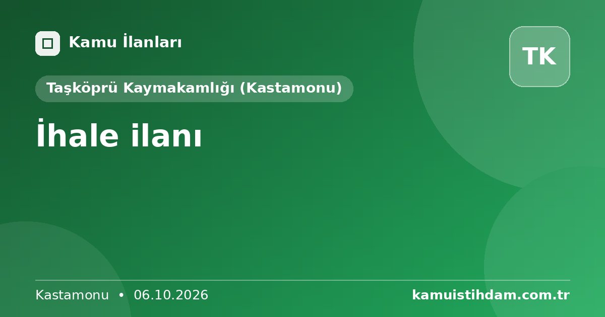İhale ilanı - Taşköprü Kaymakamlığı (Kastamonu)