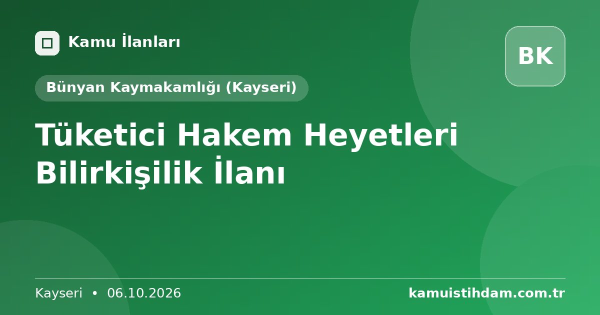 Tüketici Hakem Heyetleri Bilirkişilik İlanı - Bünyan Kaymakamlığı (Kayseri)